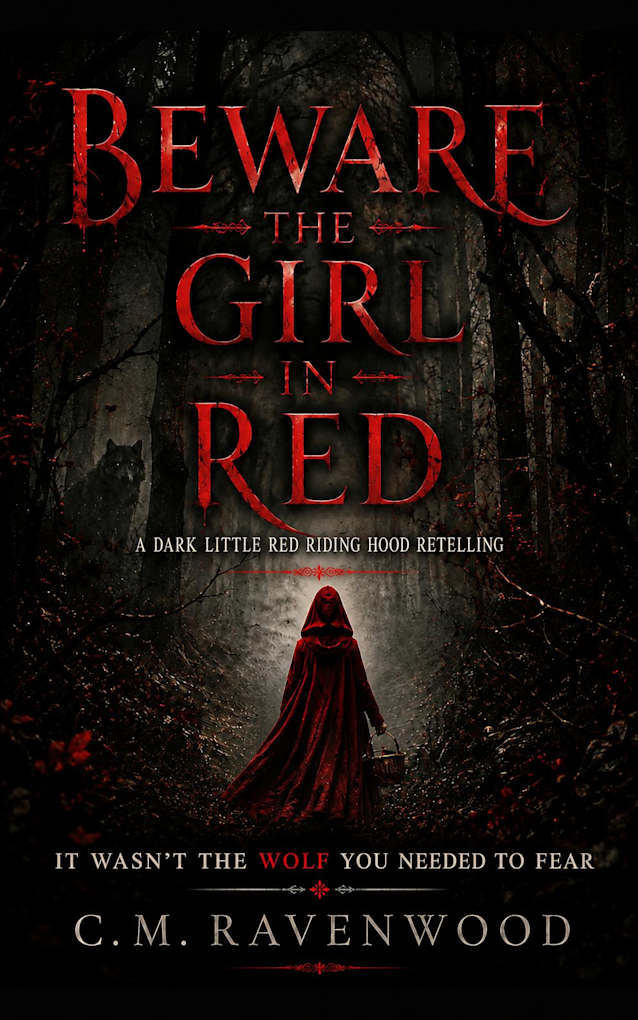 Beware The Girl in Red: A Dark Little Red Riding Hood Retelling