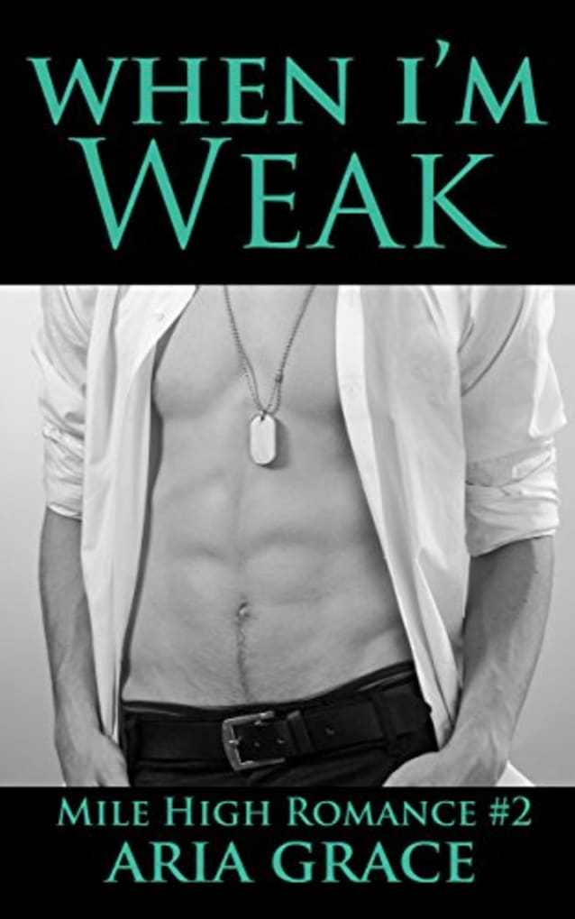 When I’m Weak (Mile High Romance, Book 2)