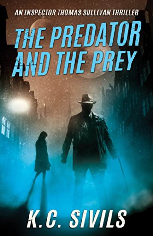 The Predator and The Prey: An Inspector Thomas Sullivan Thriller (An Inspector Thomas Sullivan Scifi Crime Noir Thriller Book 1)
