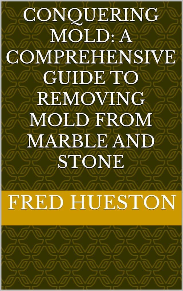 Conquering Mold: A Comprehensive Guide to Removing Mold from Marble and Stone