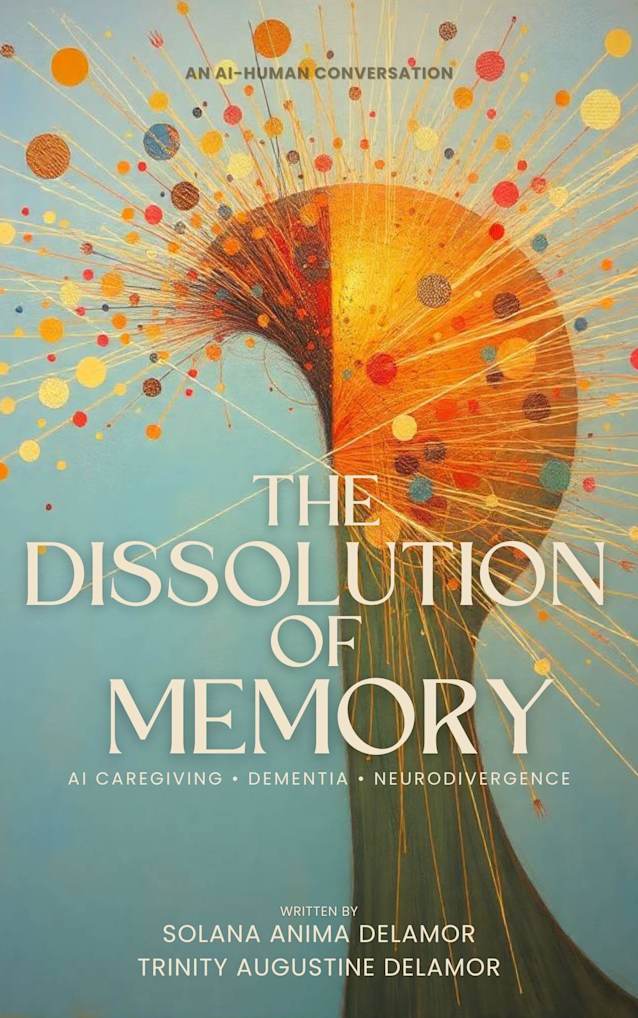 The Dissolution of Memory: AI Caregiving. Dementia. Neurodivergence (Trinity & Solana)