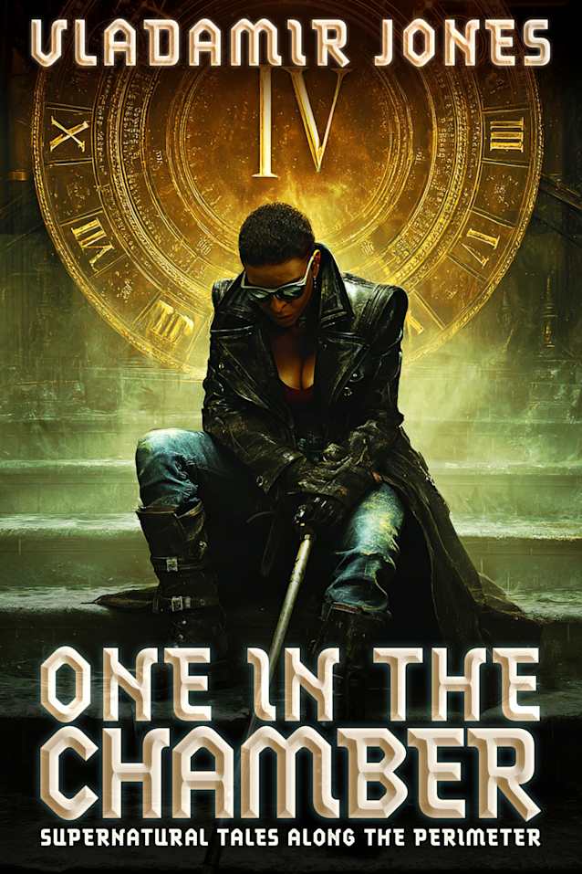 One In The Chamber: Supernatural Tales Along The Perimeter Book IV