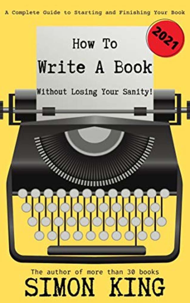 How to Write a Book Without Losing Your Sanity (The How To Become a Writer Series 1)