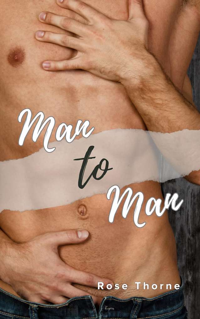 Man to Man: An MM Straight to Gay Steamy Romance