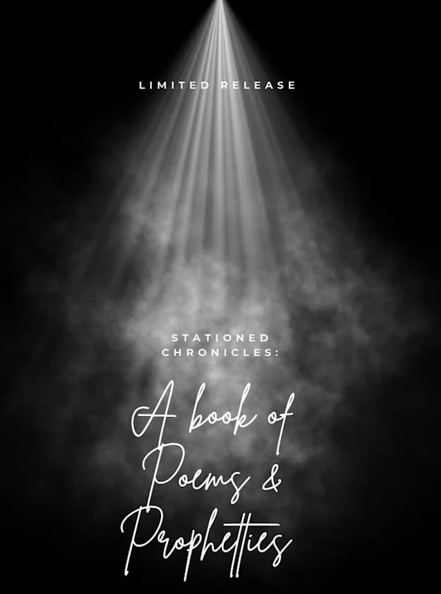 Stationed Chronicles: A Book of Poems and Propheties 