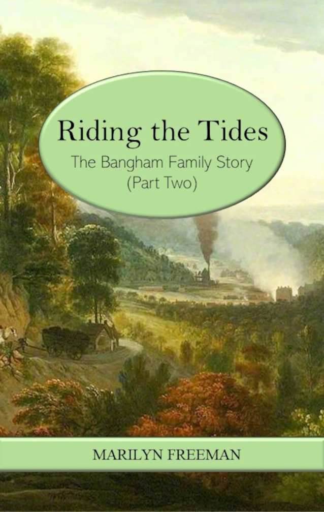 Riding the Tides: The Bangham Family Story (Part Two) (The Story of One Family’s Journey Into the Industrial Revolution Book 2)