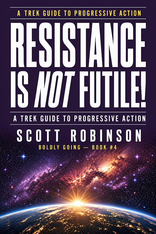 Resistance is NOT Futile!: A Trek Handbook for Progressive Action and Resisting the Authoritarian
