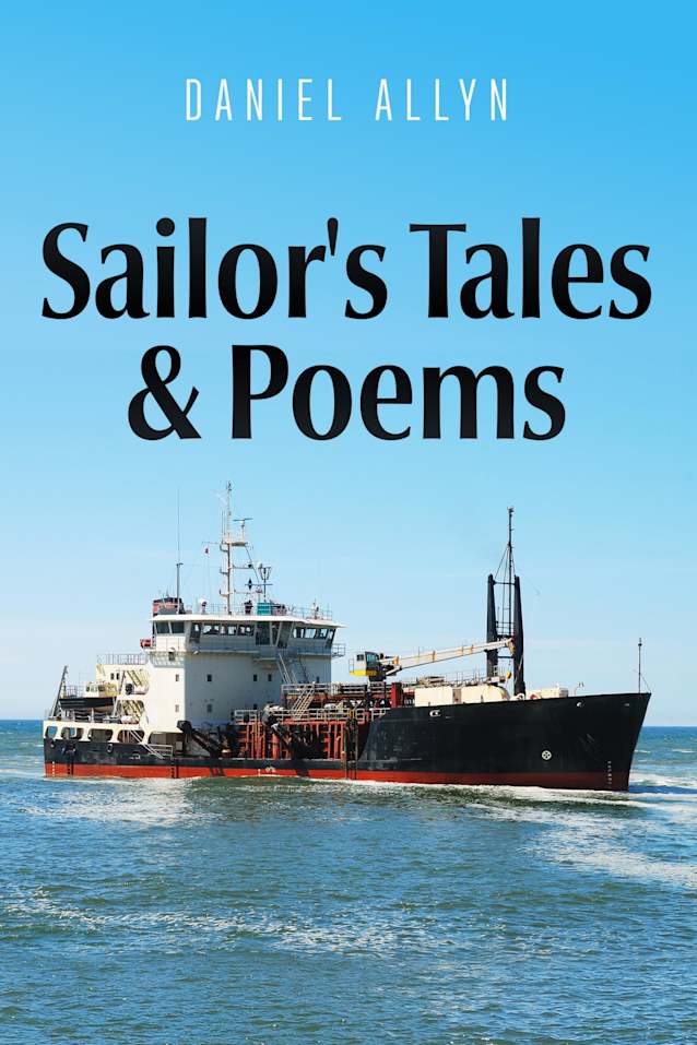 Sailor’s Tales & Poems: Volume 1 My First Year at Sea