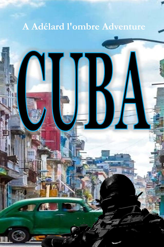 Ghost Commando: Cuba (Ghost Commando - A Adélard l’ombre Adventure Book 7)