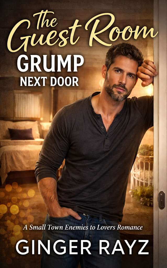 The Guest Room Grump Next Door: A Small Town Enemies-To-Lovers Romance