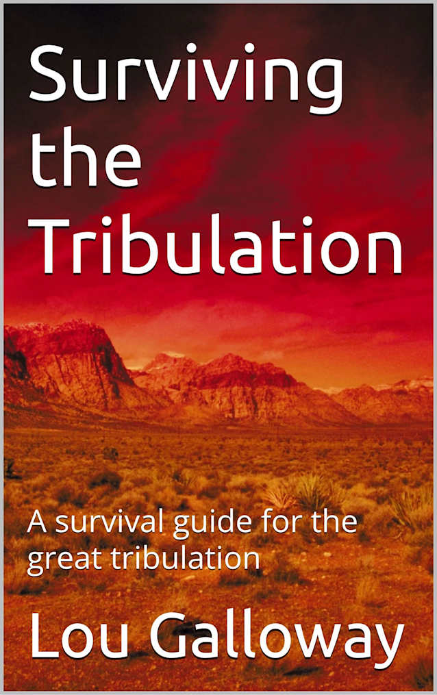 Surviving the Tribulation: A survival guide for the great tribulation