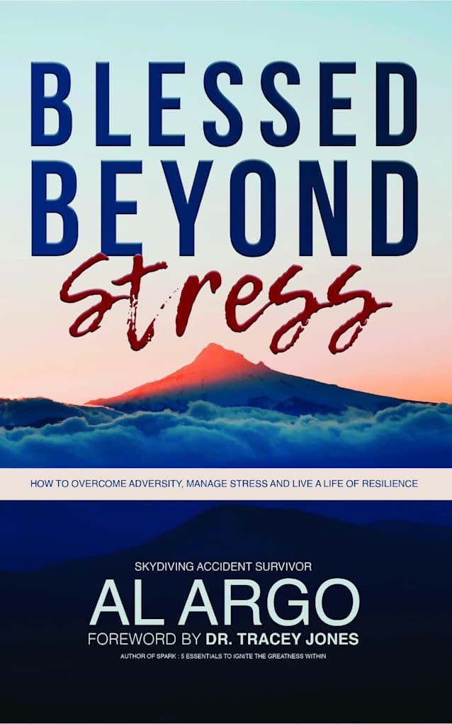 Blessed Beyond Stress: How to Overcome Adversity, Manage Stress and Live a Life of Resilience
