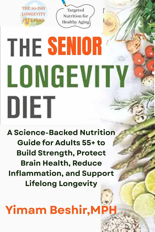 The Senior Longevity Diet : A Science-Backed Nutrition Guide for Adults 55+ to Build Strength, Protect Brain Health, Reduce Inflammation, and Support Lifelong ... Metabolism & Longevity Diet Series Book 3)