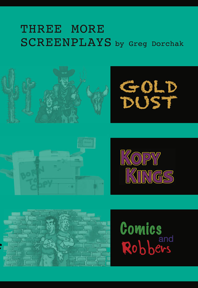 Three More Screenplays By Greg Dorchak