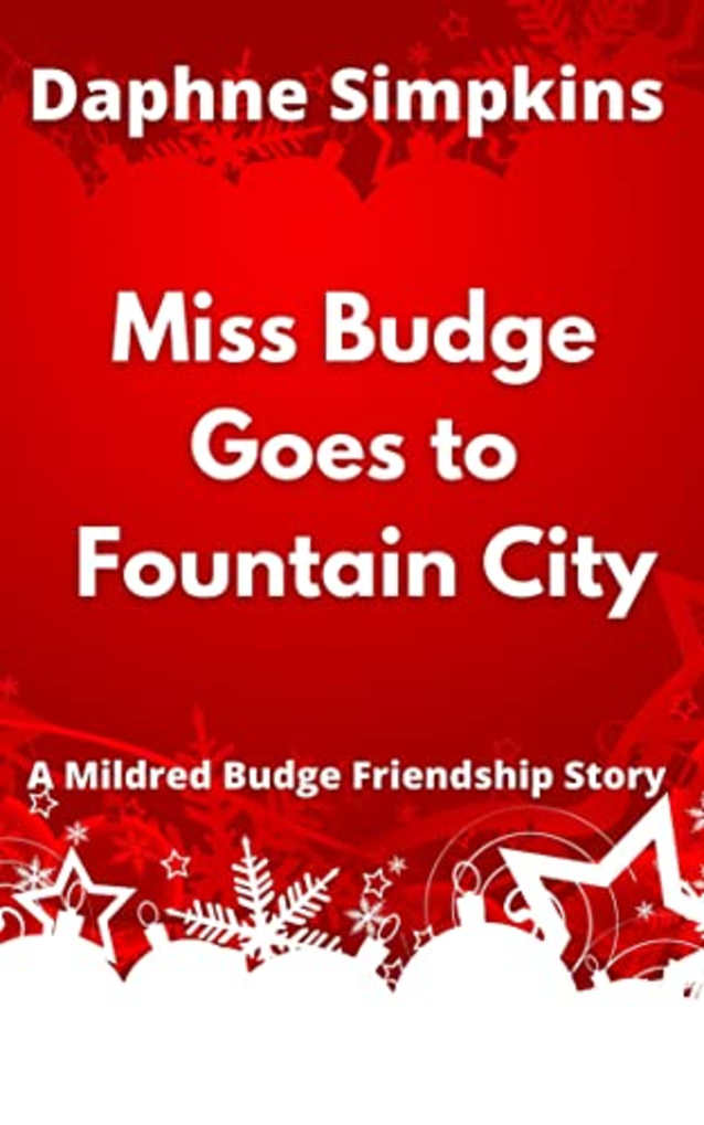 Miss Budge Goes to Fountain City: A Mildred Budge Christmas Story (The Short Adventures of Mildred Budge Book 3)