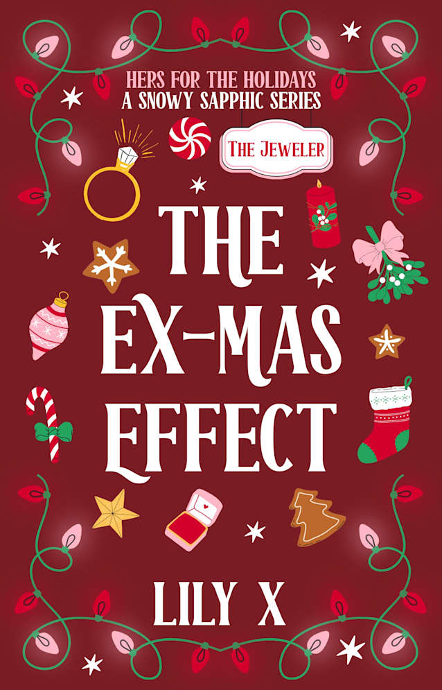 The Ex-Mas Effect: A Spicy Sapphic Exes To Lovers Holiday Romance Novella