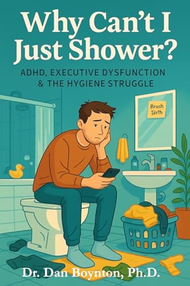 Why Can’t I Just Shower?: ADHD, Executive Dysfunction & the Hygiene Struggle