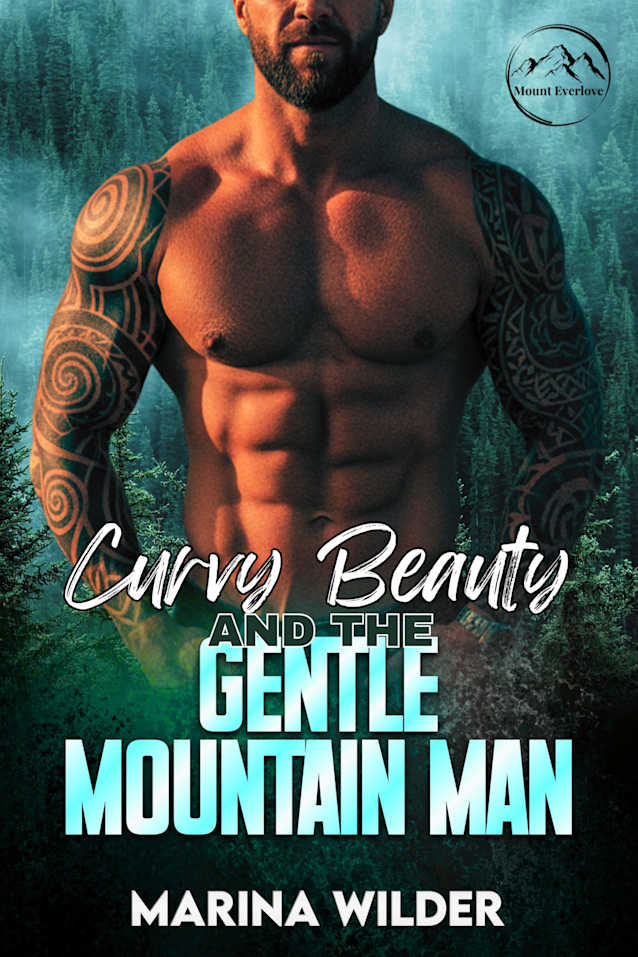 Curvy Beauty and the Gentle Mountain Man: A Small Town, Instalove Romance, HEA Story (Blissmont County: Curvy Girls of Mount Everlove)