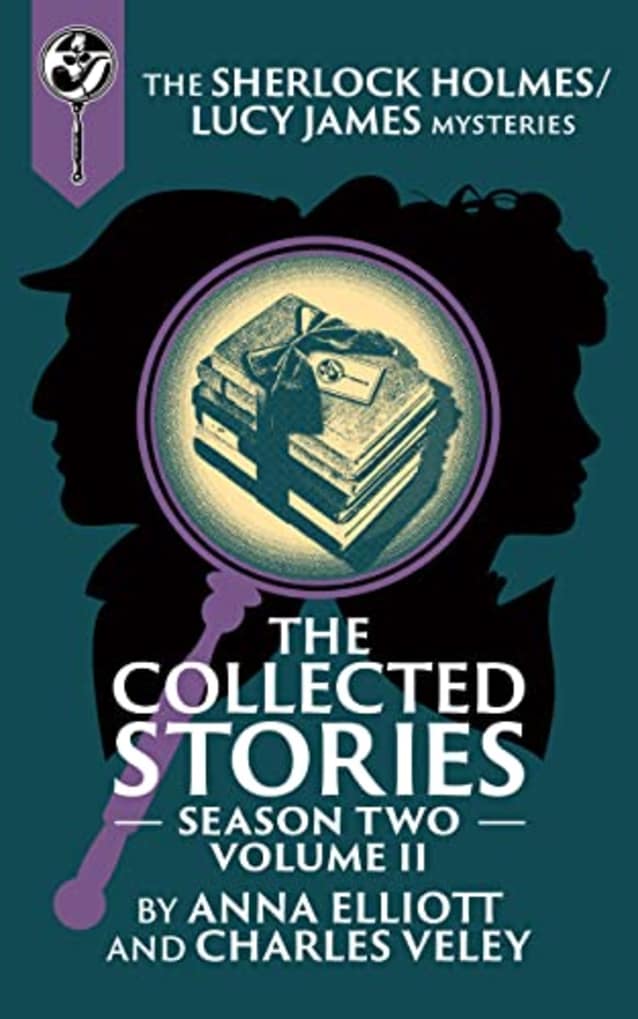 The Collected Stories, Season Two, Volume II: The Sherlock Holmes / Lucy James Mysteries