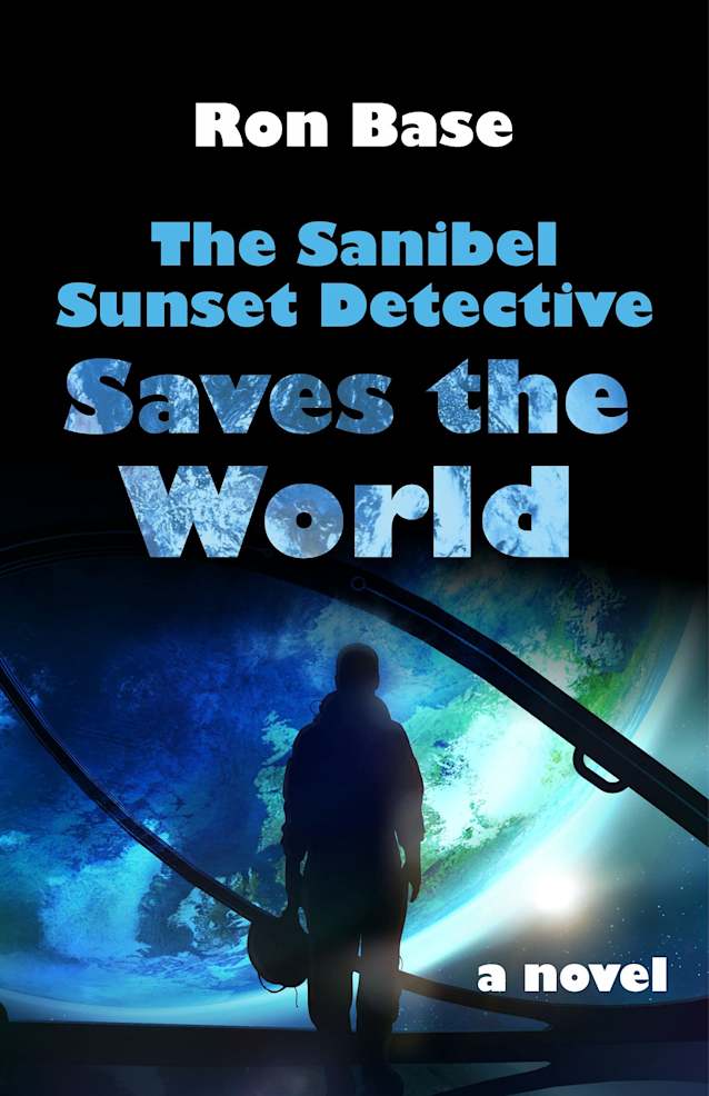 The Sanibel Sunset Detective Saves the World (The Sanibel Sunset Detective Mysteries Book 13)