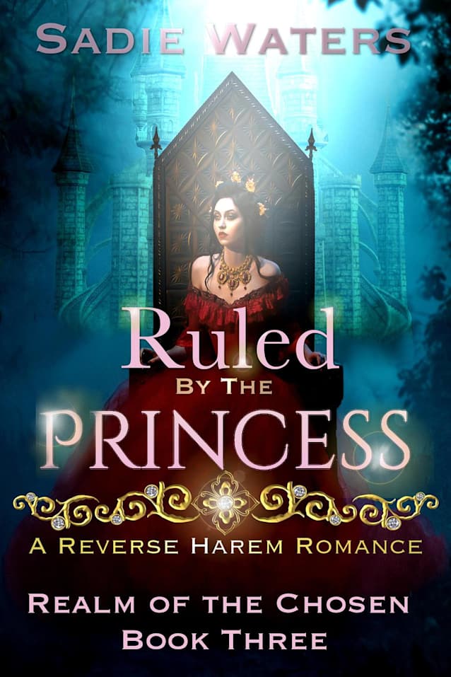 Ruled by the Princess: A Reverse Harem Romance (Realm of the Chosen, #3)