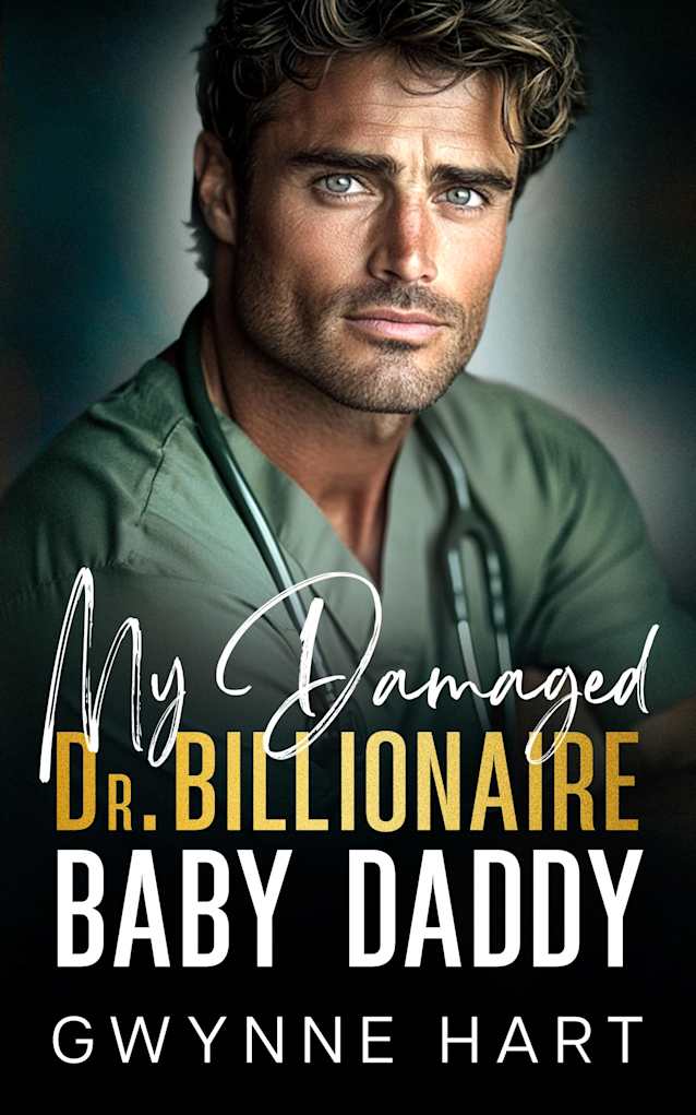 My Damaged Dr. Billionaire Baby Daddy: A Secret Baby Enemies to Lovers Medical Romance (Billionaire Daddies)