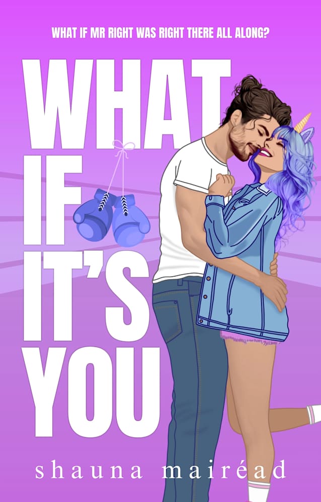 What if it’s You: A spicy, laugh-out-loud romantic comedy about falling for the one person you swore was off-limits