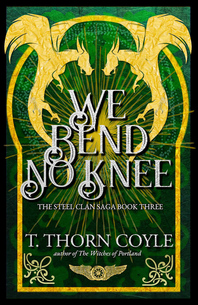 We Bend No Knee (The Steel Clan Saga, #3)