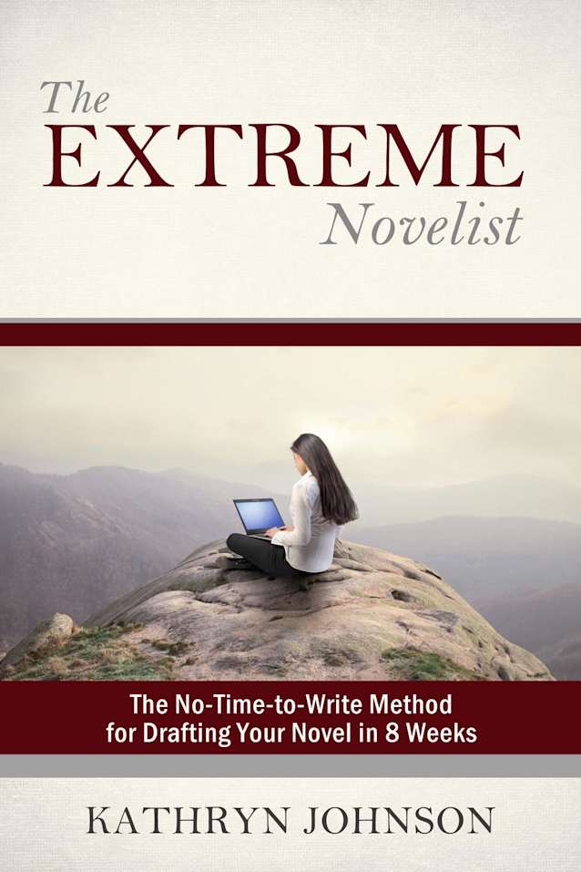 The Extreme Novelist: The No-Time-to-Write Method for Drafting Your Novel (The Extreme Novelist Writes, #1)