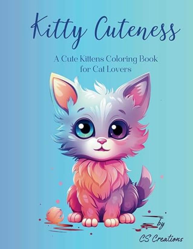 Kitty Cuteness: A Cute Kittens Coloring Book for Cat Lovers