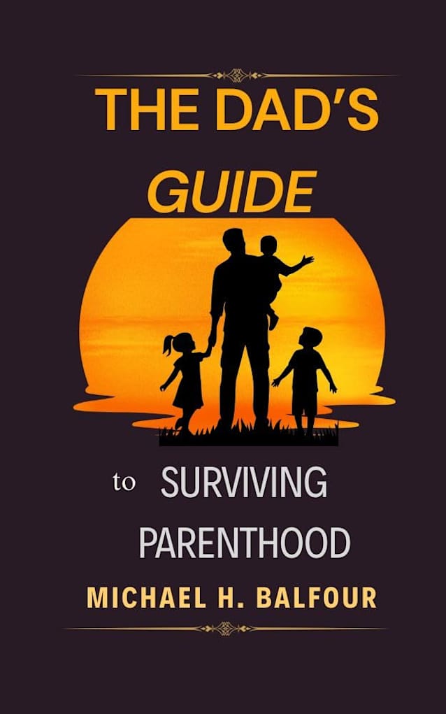 The Dad’s Guide to Surviving Parenthood