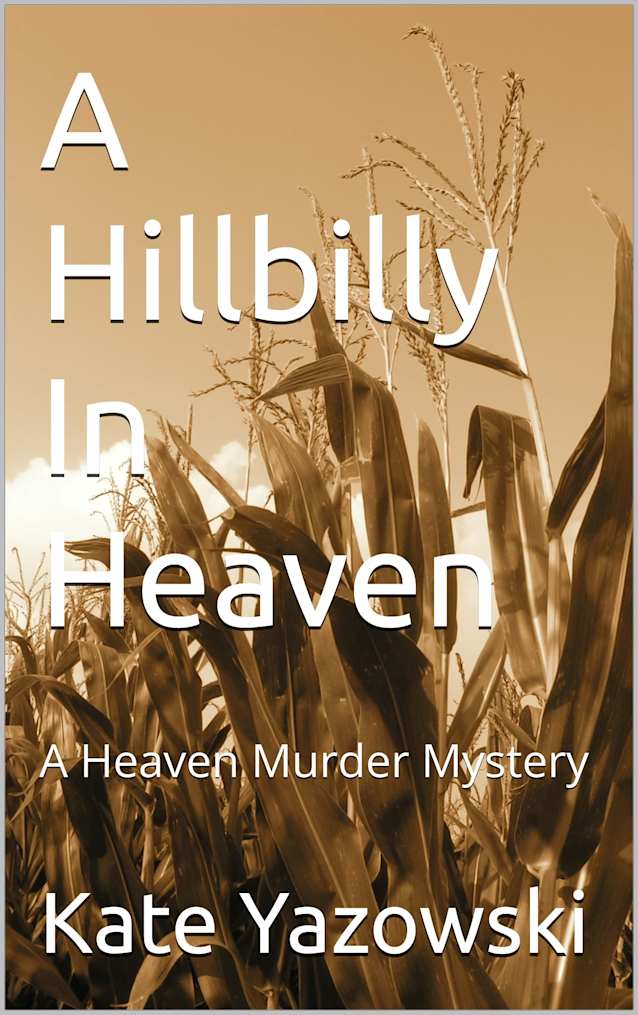 A Hillbilly In Heaven: A Heaven Murder Mystery (Heaven Murder Mysteries Book 8)