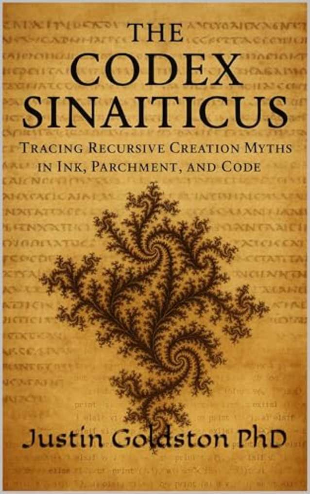 The Codex Sinaiticus: Tracing Recursive Creation Myths in Ink, Parchment, and Code (The SydTek University Stacks Book 46)