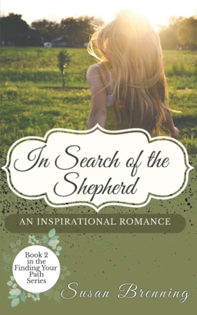 In Search of the Shepherd: An Inspirational Romance (The Finding Your Path Series Book 2)