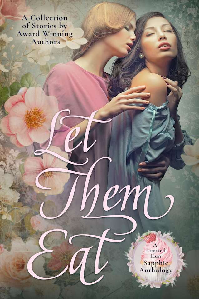 Let Them Eat: A Limited Run Sapphic Anthology