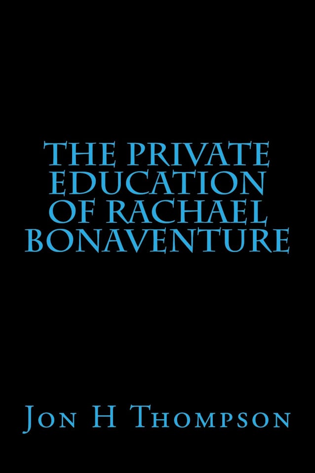 The Private Education of Rachael Bonaventure: An erotic novel of power exchange