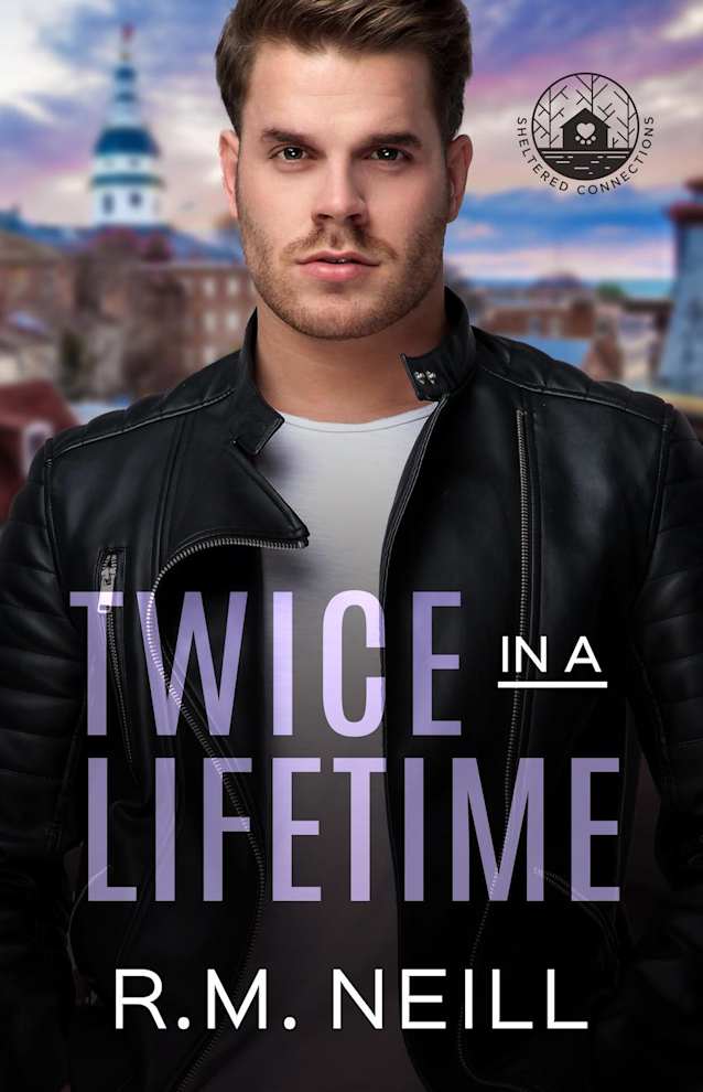Twice in A Lifetime (Sheltered Connections, #1)