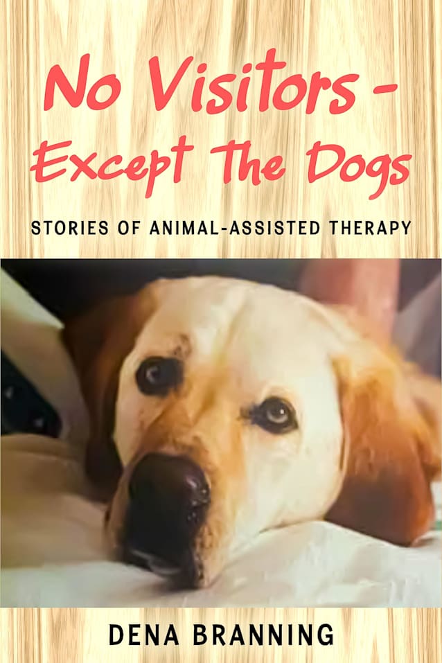 No Visitors - Except The Dogs: True Stories Of Animal-Assisted Therapy