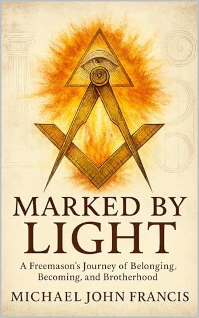 Marked by Light: A Freemason’s Journey of Belonging, Becoming, and Brotherhood