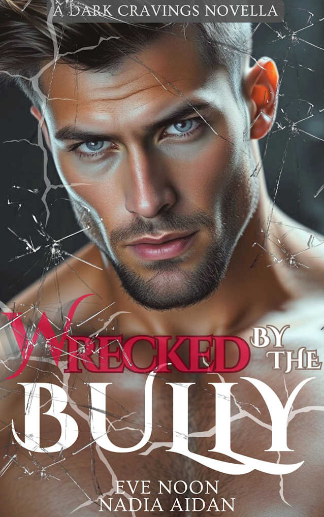 Wrecked By The Bully, Book 4 : A Frenemies to Lovers Dark Academy Romance (Dark Cravings)