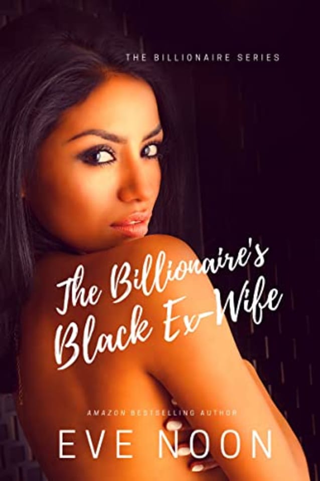 The Billionaire’s Black Ex-Wife (The Billionaire Series)
