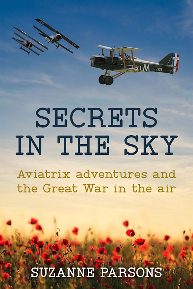 Secrets in the Sky: Aviatrix adventures and the Great War in the air