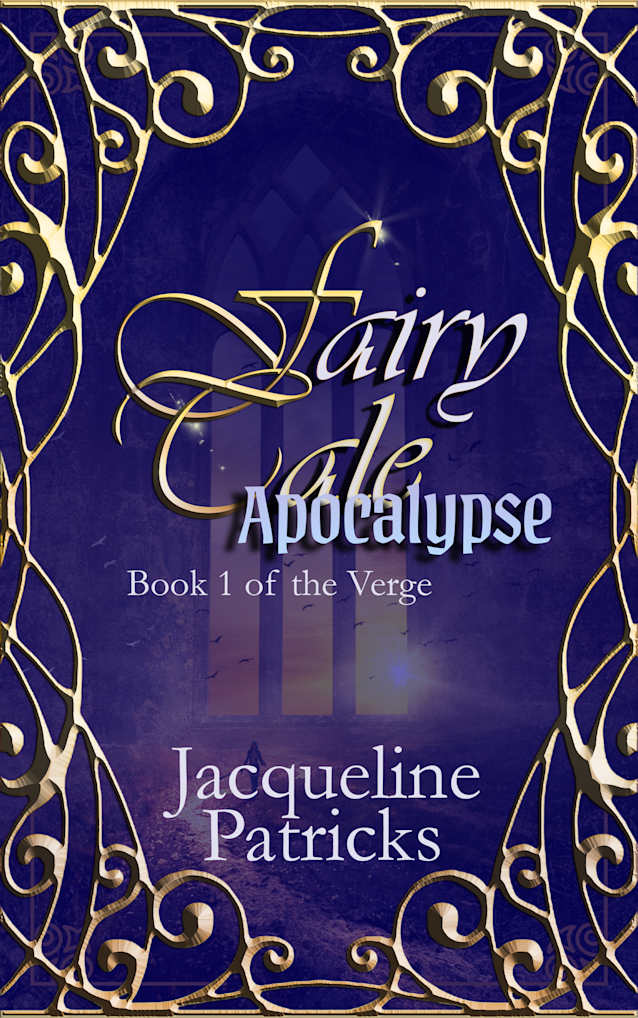 Fairytale Apocalypse - A Romance of Apocalyptic Proportions: Epic Romantic Fantasy (The Verge Book 1)