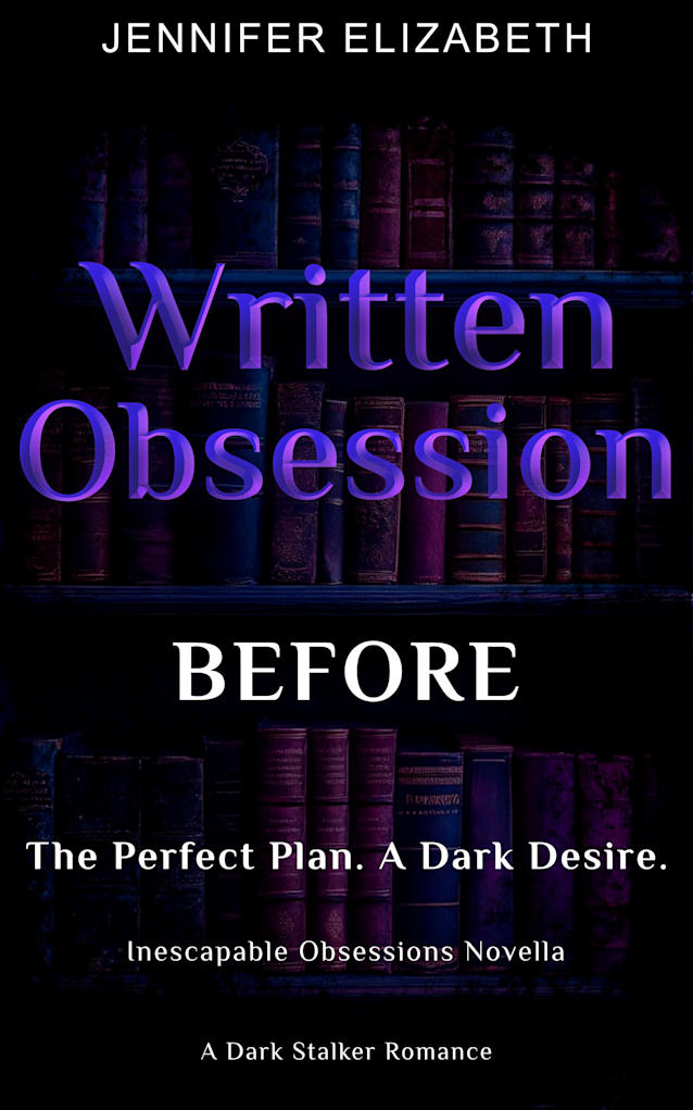 Written Obsession: Before (Inescapable Obsessions Series)