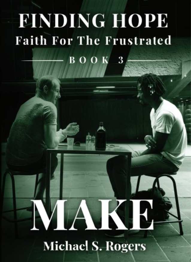 Make (Finding Hope: Faith for the Frustrated Book 3)