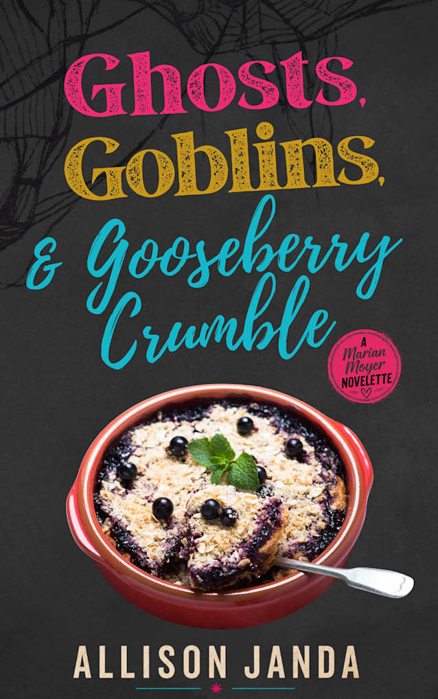 Ghosts, Goblins & Gooseberry Crumble: A Marian Moyer Novelette