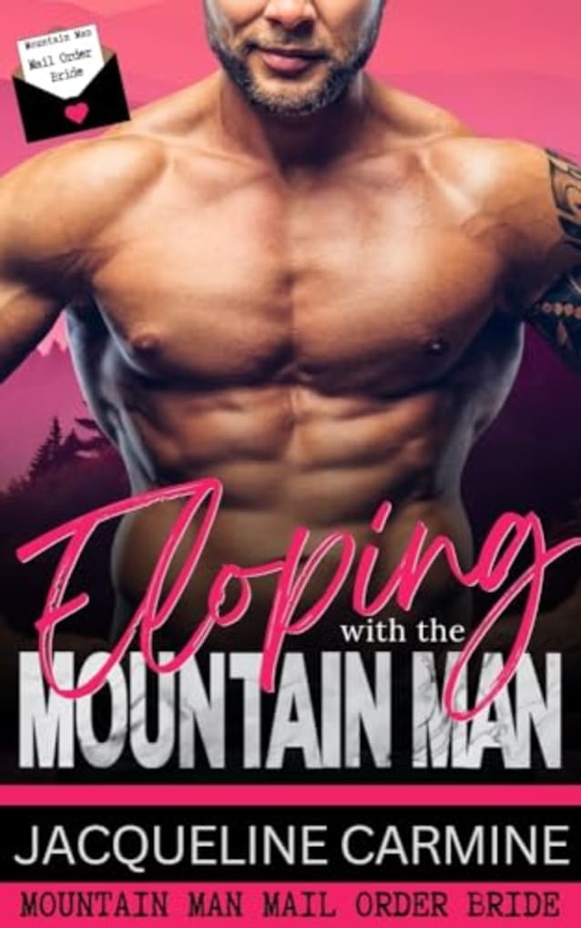 Eloping with the Mountain Man: Mountain Man Mail Order Bride