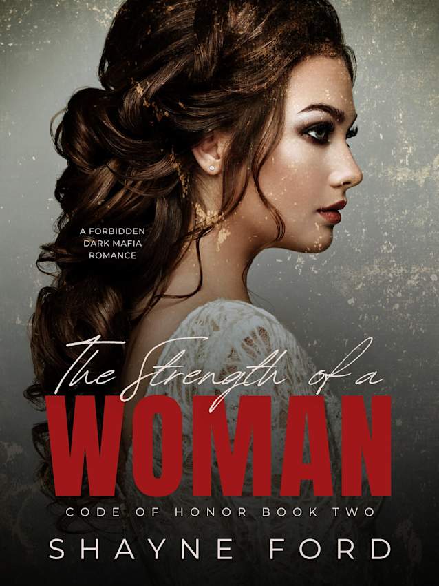 THE STRENGTH OF A WOMAN: A Forbidden Dark Mafia Romance (Code of Honor Book 2)