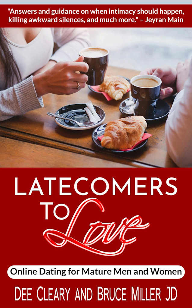 Latecomers To Love: Online Dating for Mature Men and Women: Why Didn’t He Call Me Back? Why Didn’t She Want a Second Date? First Online Meetup Impressions From a Man and a Woman