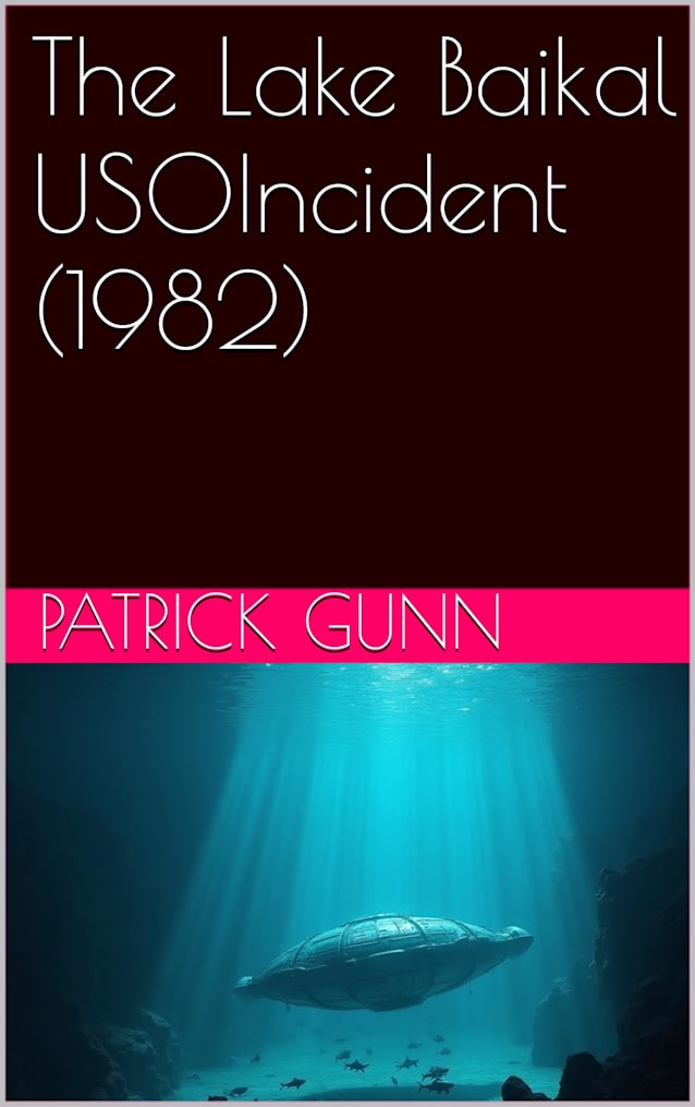 The Lake Baikal USO Incident (1982): Unexplained Phenomena & Extraterrestrial Theories Behind The Mysterious Submerged Objects In Lake Baikal During The Cold War